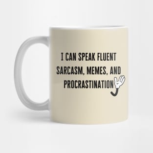 I can speak fluent sarcasm, memes, and procrastination Mug